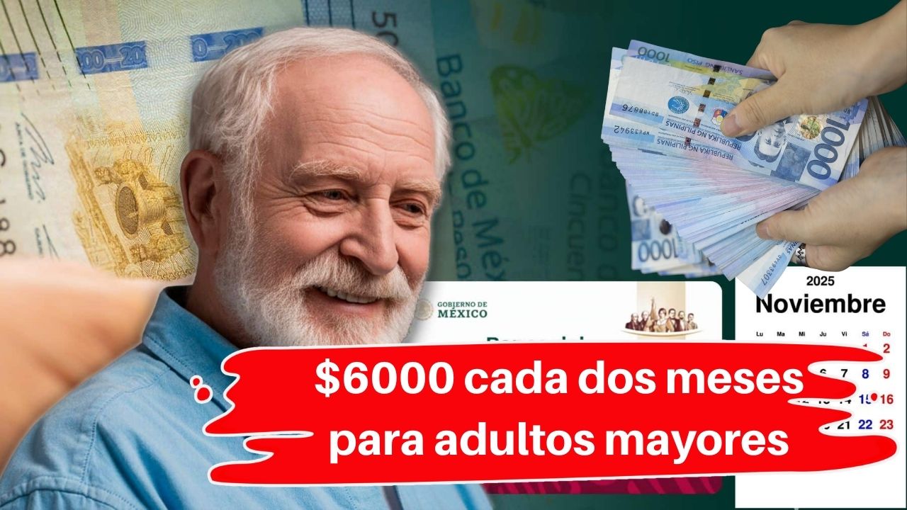 $6000 cada dos meses para adultos mayores: guía de registro y cobro en 2026