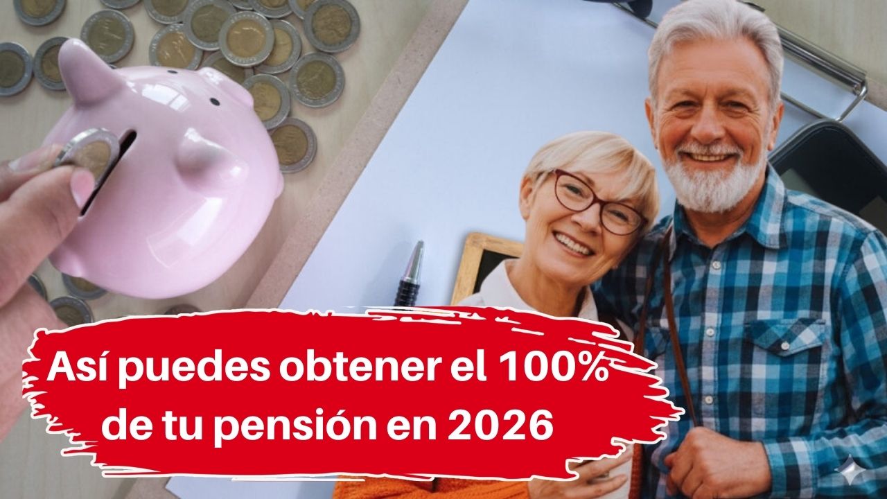 Así puedes obtener el 100% de tu pensión en 2026: requisitos de cotización