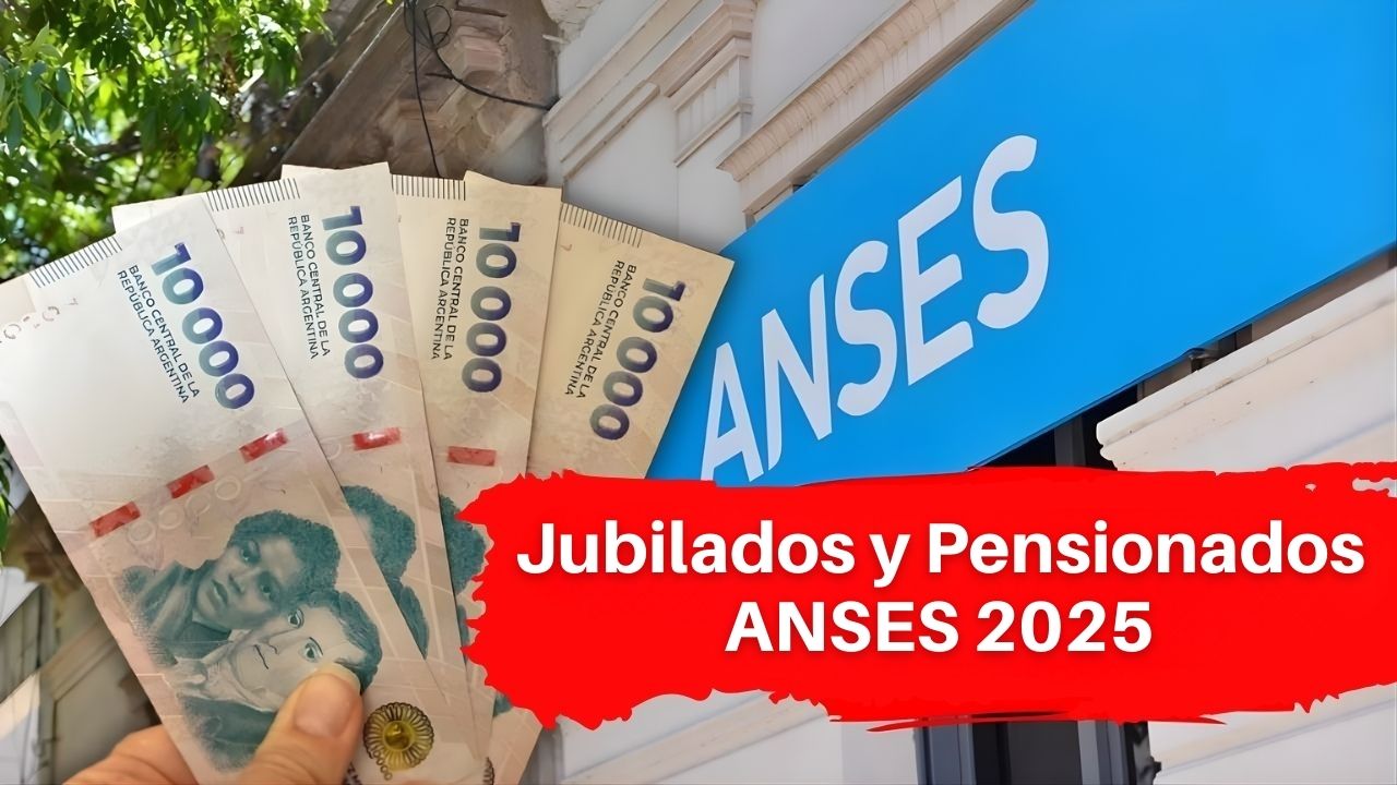 Jubilados y Pensionados ANSES 2025: Consulta tus Fechas de Cobro