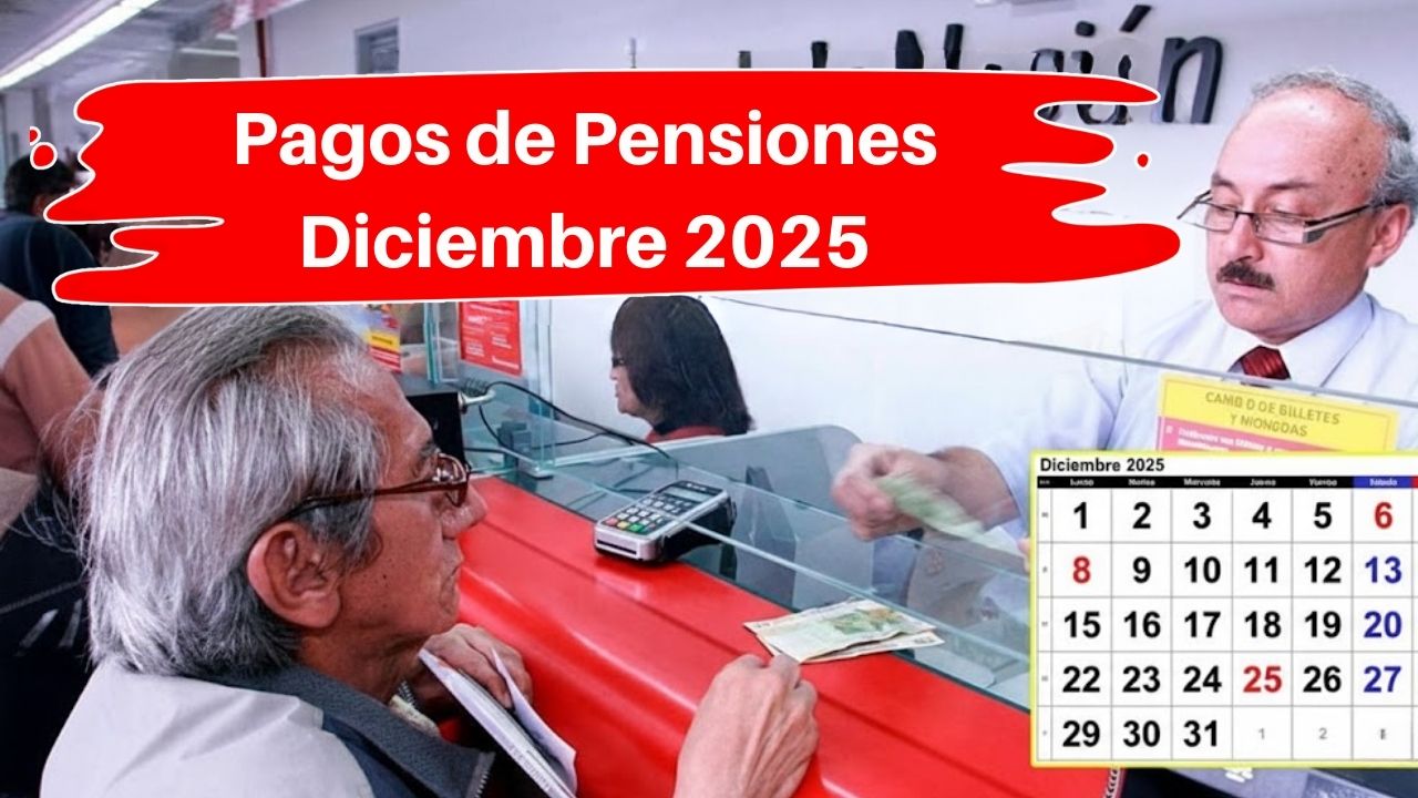 Pagos de Pensiones Diciembre 2025: Consulta el Calendario Oficial y las Fechas por Banco