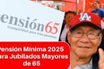 Pensión Mínima 2025 para Jubilados Mayores de 65: Aumento y Fechas de Cobro