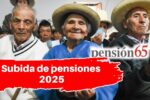 “Subida de pensiones 2025: beneficios y nuevas cifras para los mayores de 65”